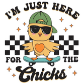 Im Just here for the Chicks